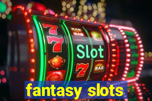 fantasy slots