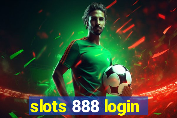 slots 888 login