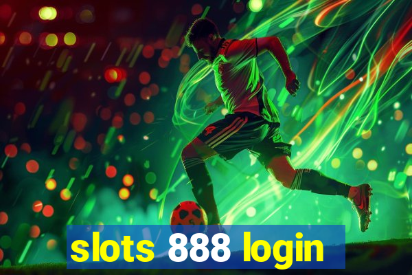 slots 888 login