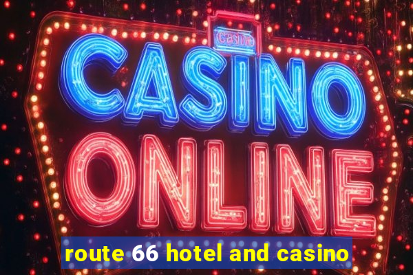 route 66 hotel and casino