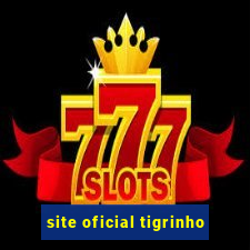 site oficial tigrinho