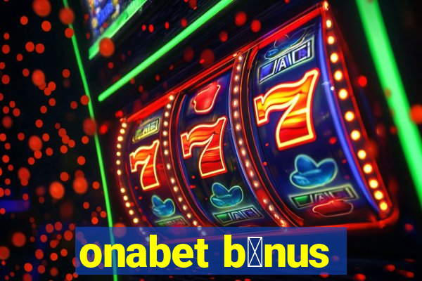 onabet b么nus