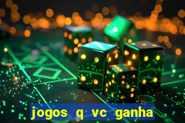 jogos q vc ganha dinheiro de verdade