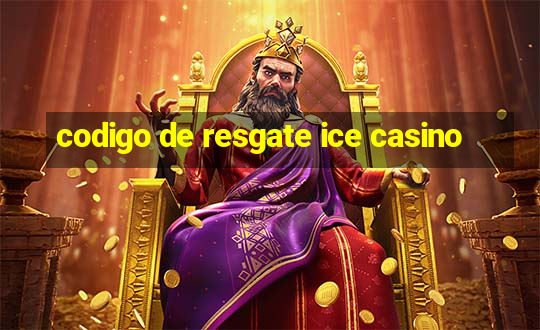 codigo de resgate ice casino