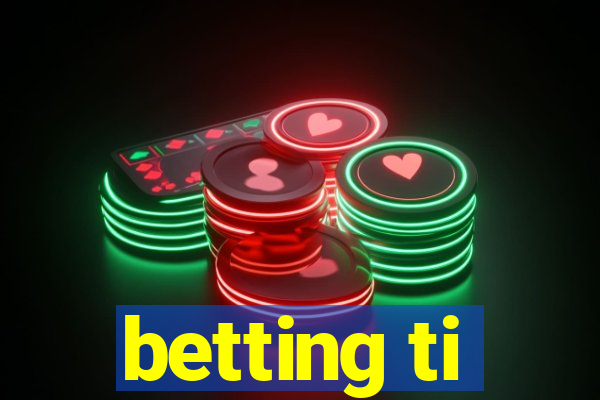 betting ti