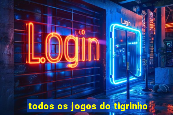 todos os jogos do tigrinho