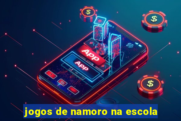 jogos de namoro na escola