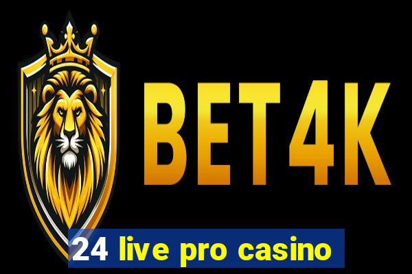 24 live pro casino