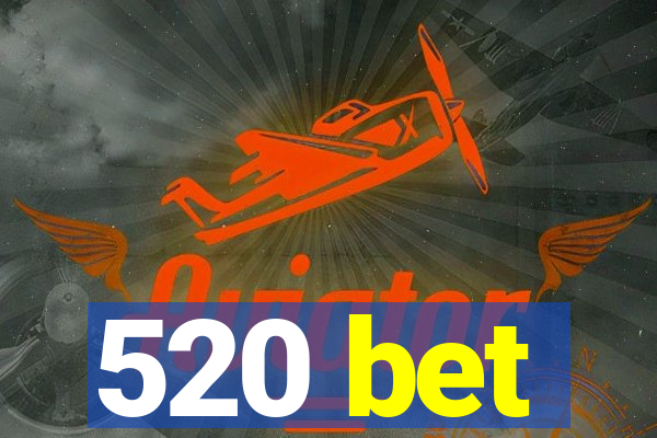 520 bet