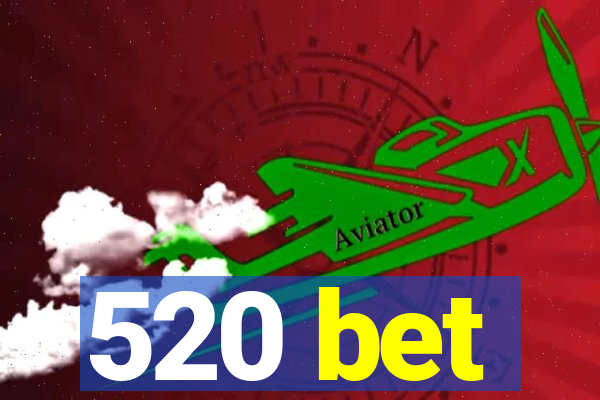 520 bet