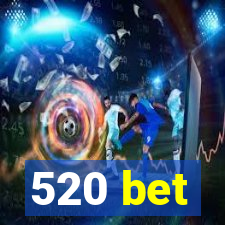 520 bet