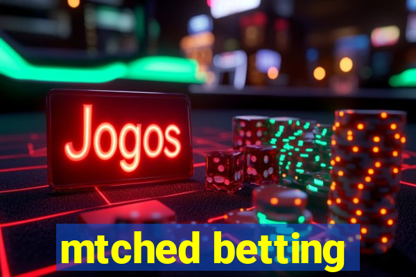 mtched betting