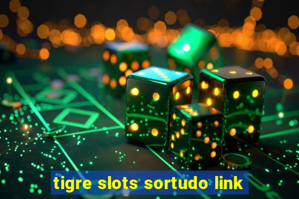 tigre slots sortudo link