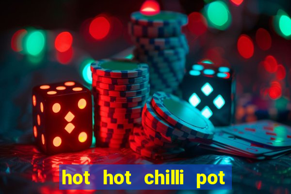 hot hot chilli pot slot free play