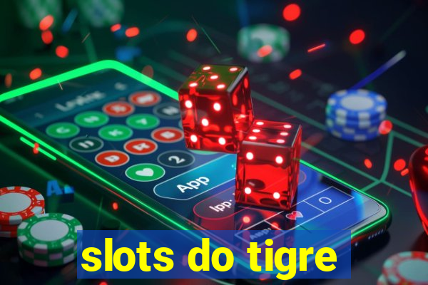 slots do tigre