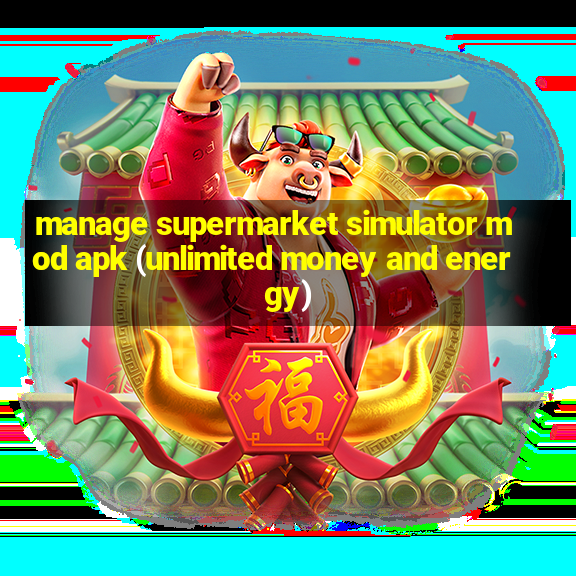 manage supermarket simulator mod apk (unlimited money and energy)