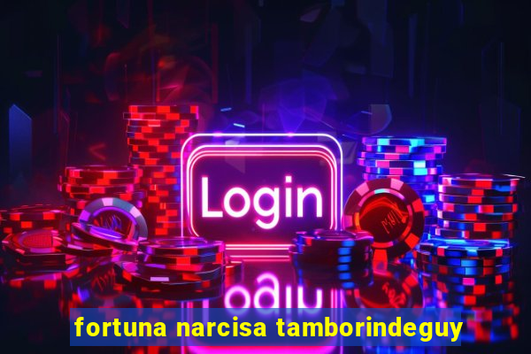 fortuna narcisa tamborindeguy