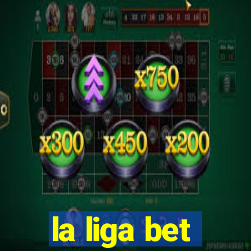 la liga bet