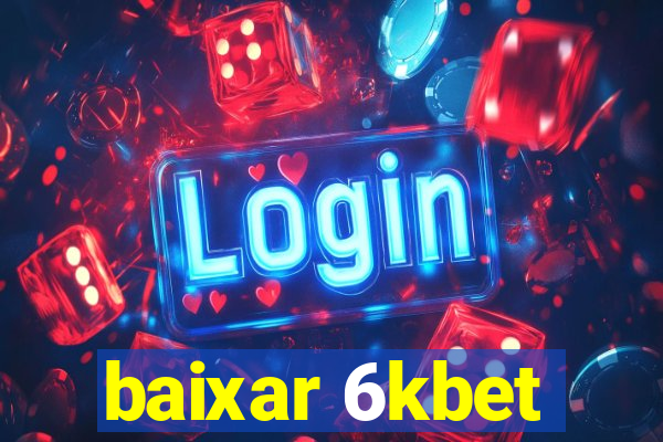 baixar 6kbet