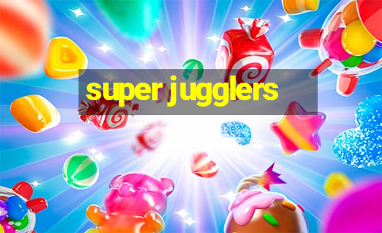 super jugglers