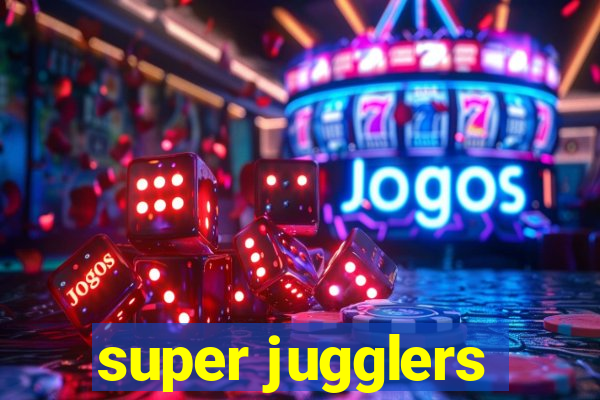 super jugglers