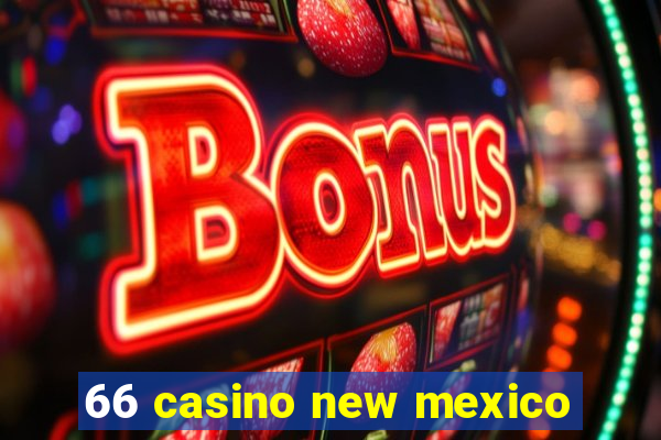 66 casino new mexico