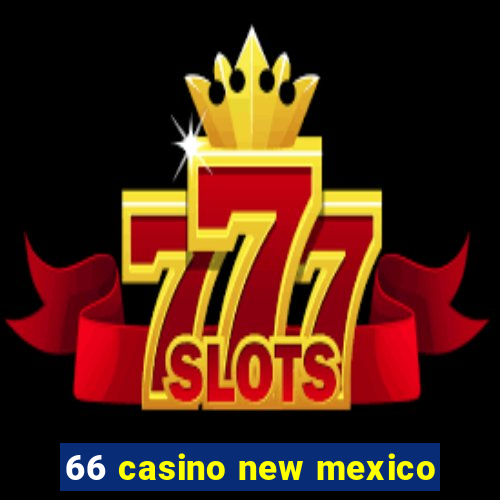 66 casino new mexico