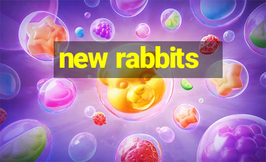 new rabbits