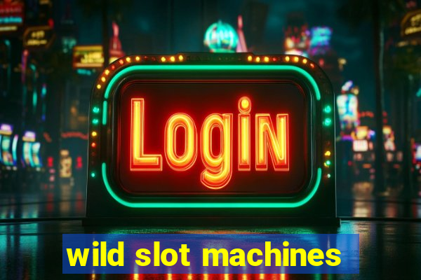 wild slot machines