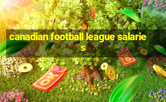 canadian football league salaries