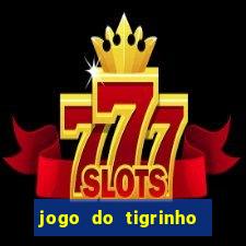 jogo do tigrinho bet app