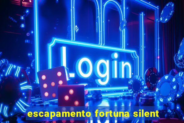 escapamento fortuna silent