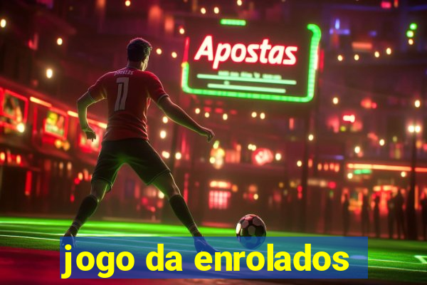 jogo da enrolados