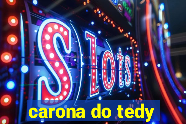 carona do tedy