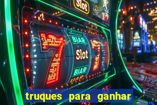 truques para ganhar dinheiro no casino online