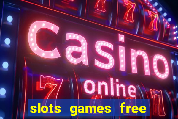 slots games free no download