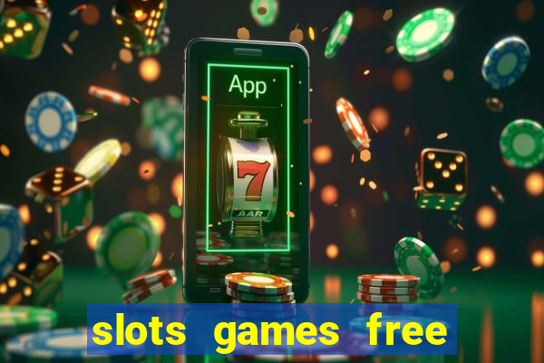 slots games free no download