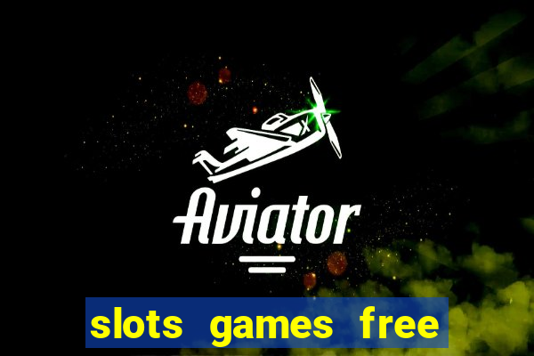 slots games free no download