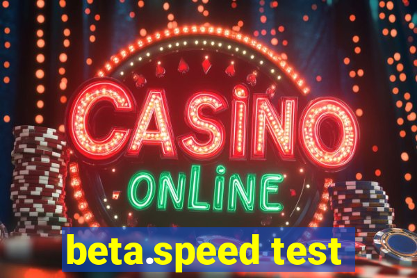 beta.speed test