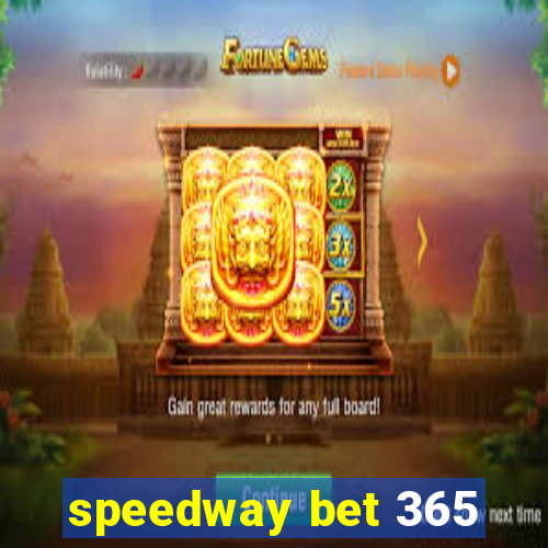 speedway bet 365