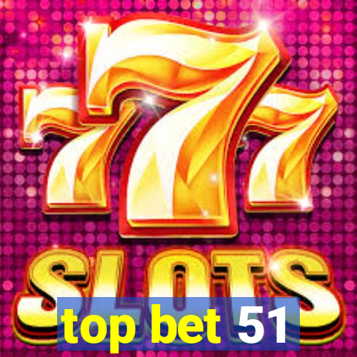 top bet 51