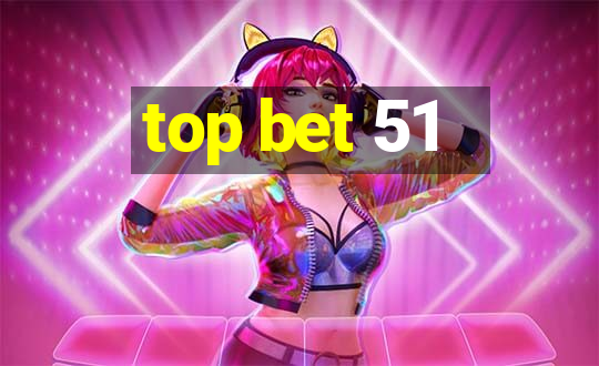 top bet 51