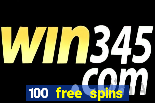 100 free spins casino no deposit