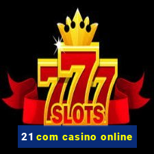 21 com casino online