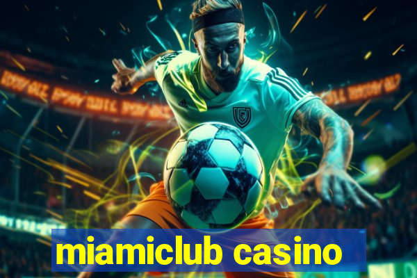 miamiclub casino