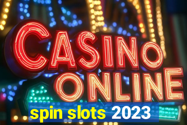 spin slots 2023