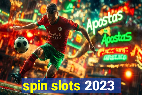 spin slots 2023