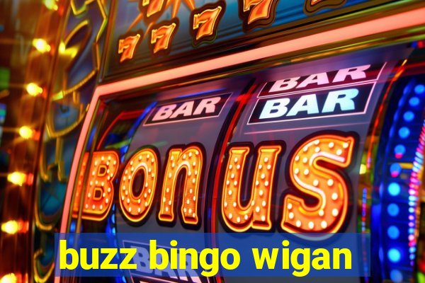 buzz bingo wigan