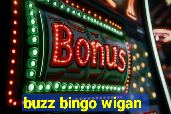 buzz bingo wigan