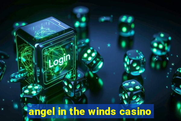 angel in the winds casino